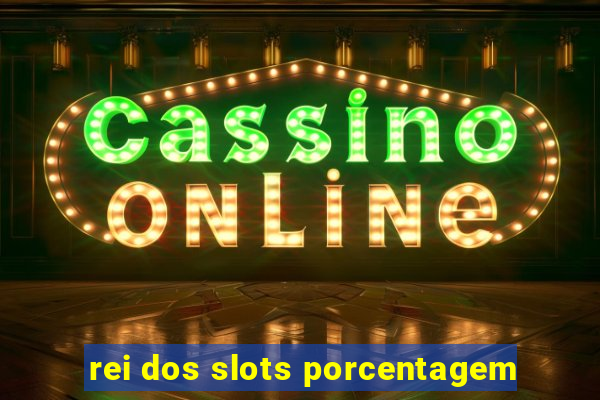 rei dos slots porcentagem